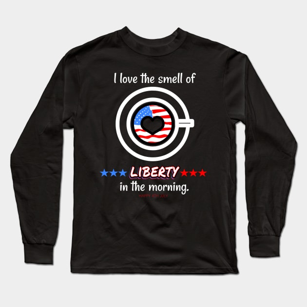 Smell Of Liberty 4th Of July independence Day Long Sleeve T-Shirt by lisalizarb